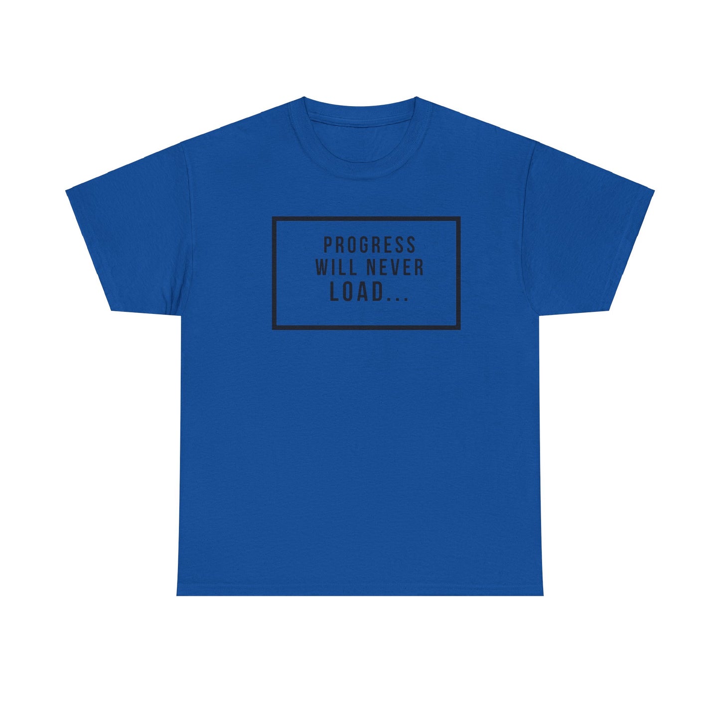 FUNY Progress Wont Load Unisex Tee