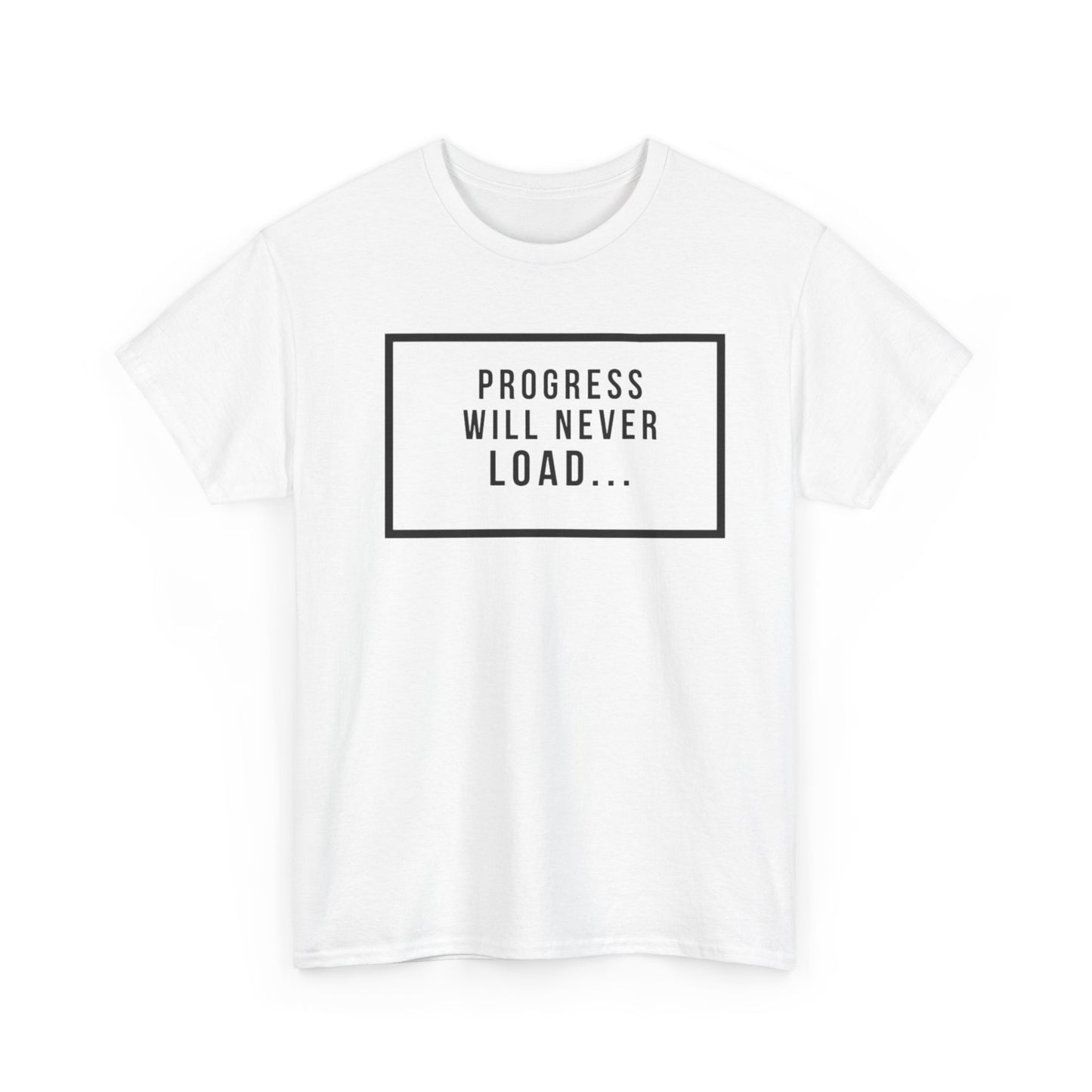 FUNY Progress Wont Load Unisex Tee