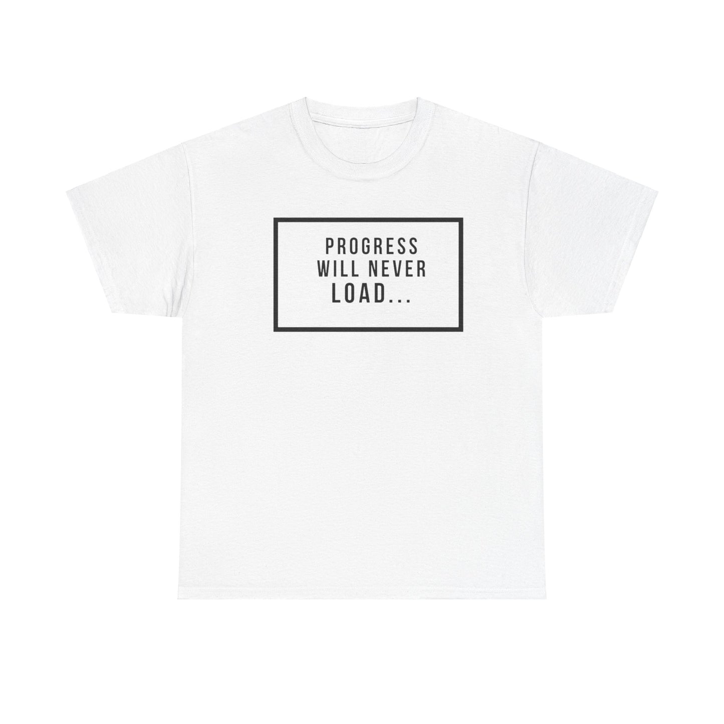 FUNY Progress Wont Load Unisex Tee